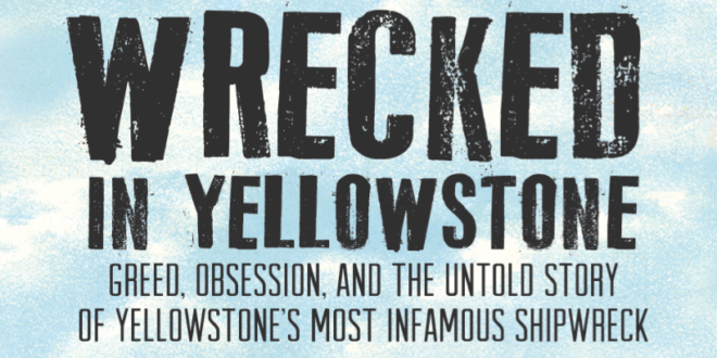 Wrecked In Yellowstone